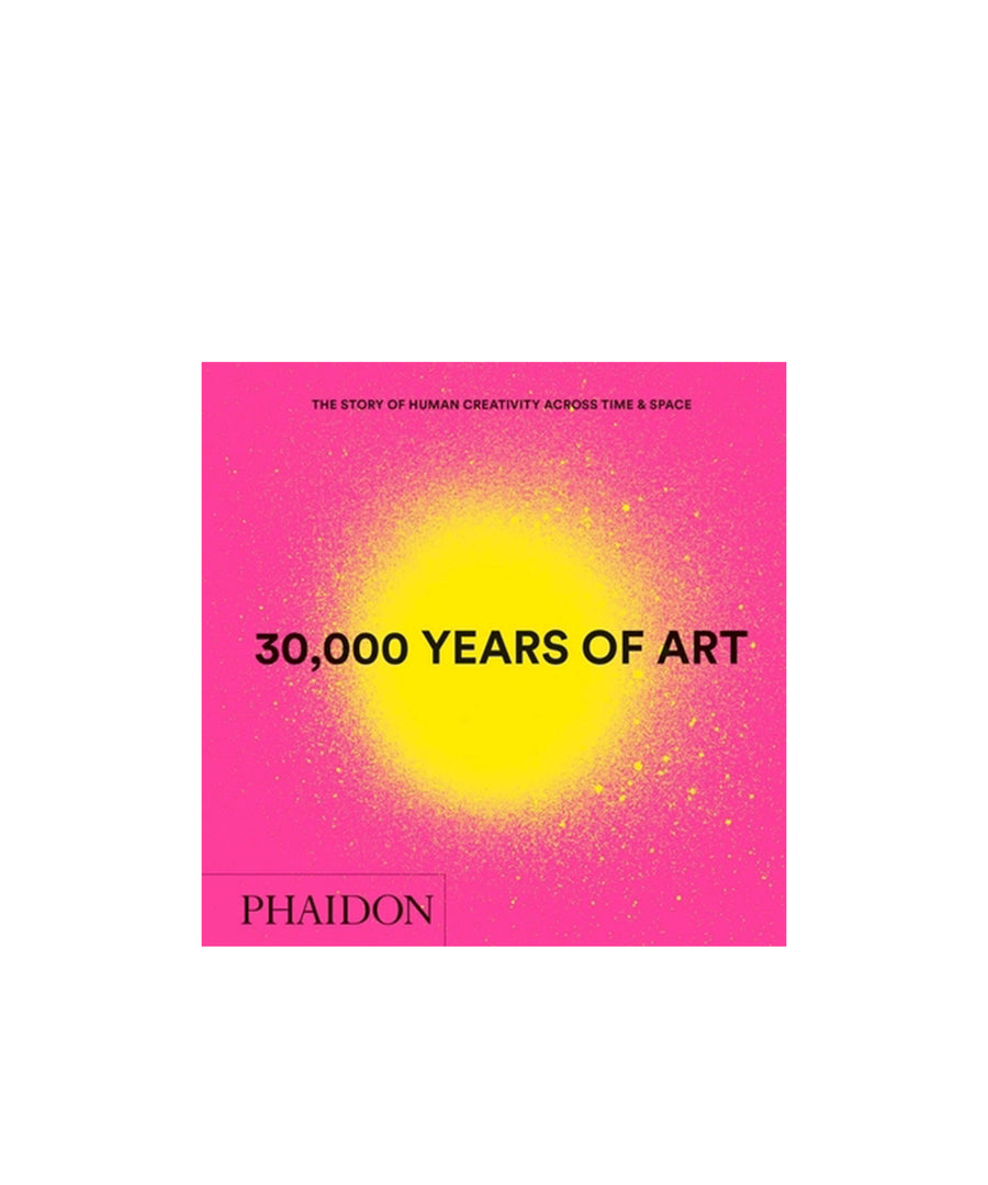30,000 Years of Art: The Story of Human Creativity Across Time and Space