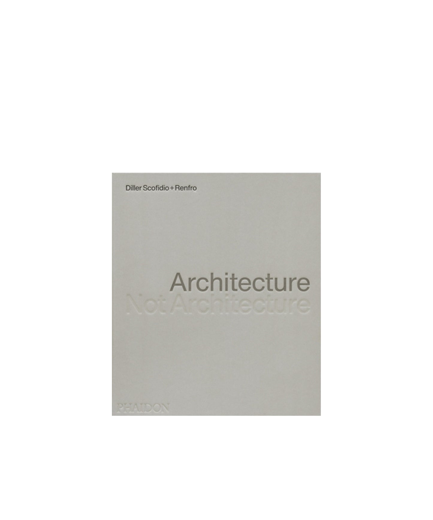 Architecture, Not Architecture: Diller Scofidio + Renfro