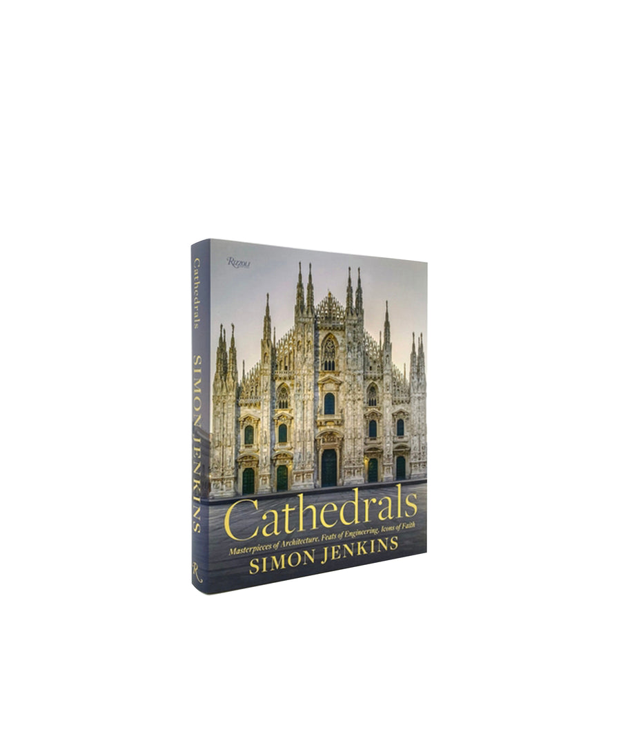 Cathedrals: Masterpieces of Architecture, Feats of Engineering, Icons of Faith
