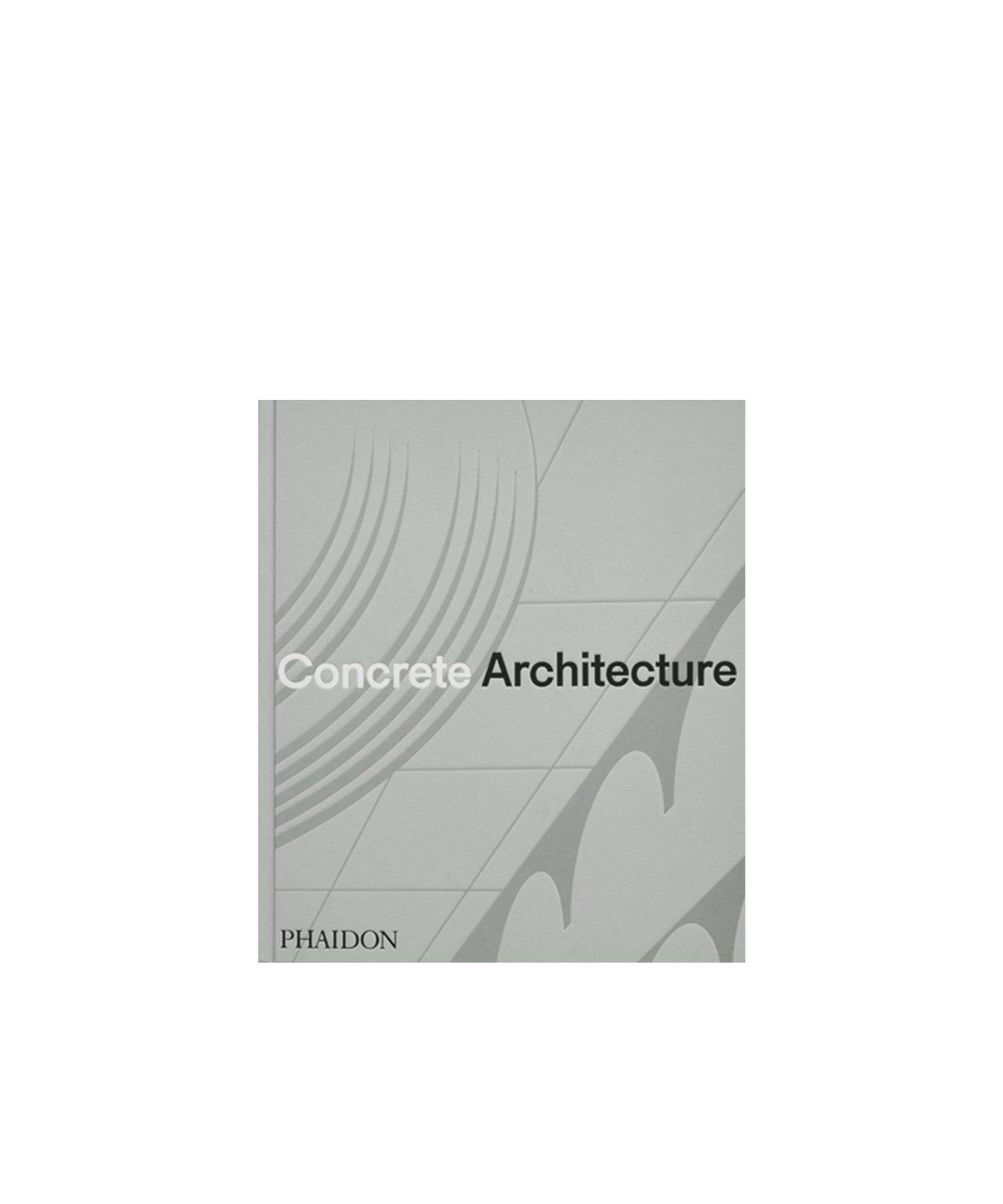 Concrete Architecture: The Ultimate Collection