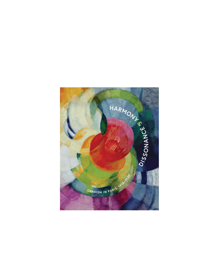 Harmony and Dissonance: Orphism in Paris, 1910-1930