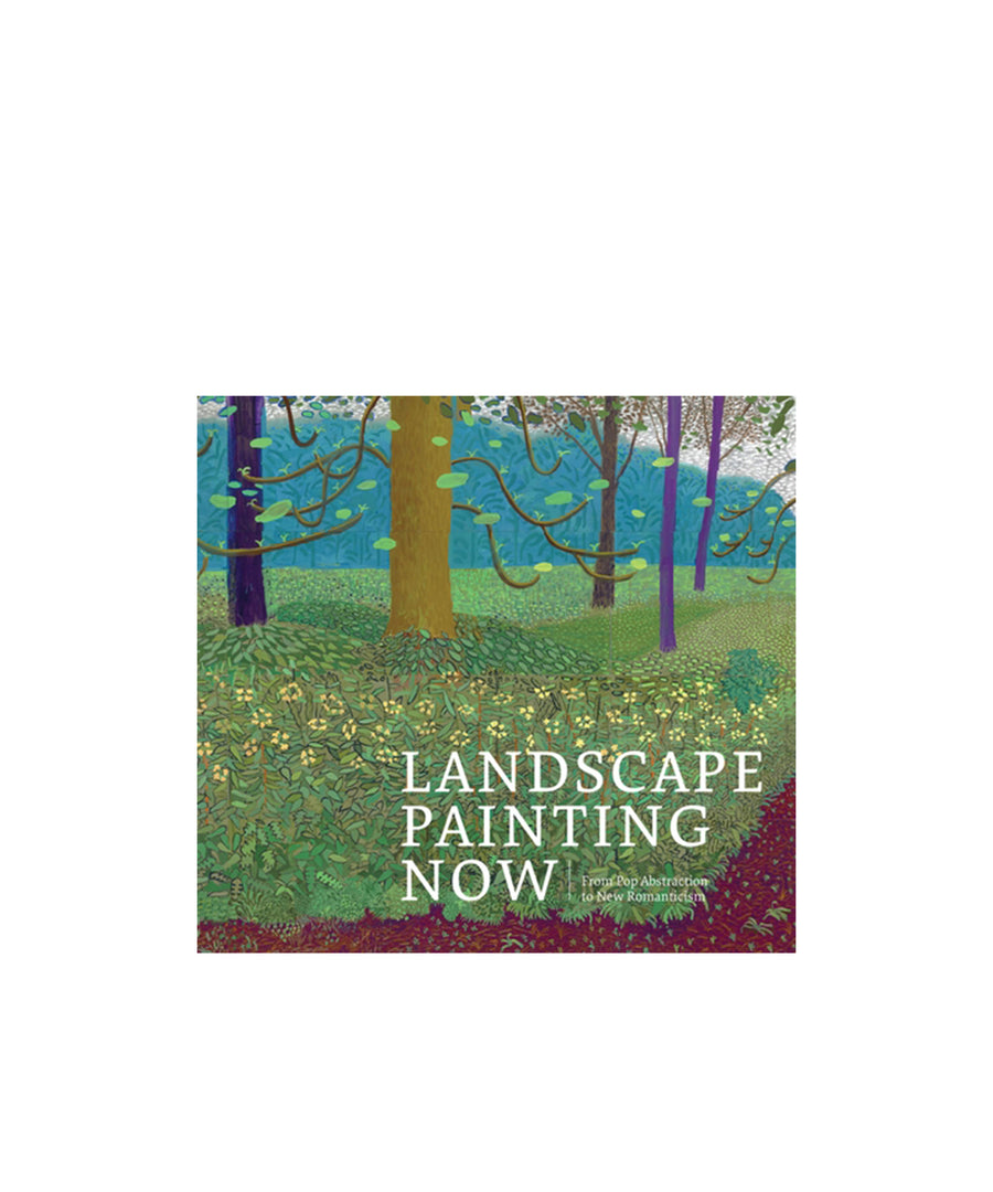 Landscape Painting Now: From Pop Abstraction to New Romanticism
