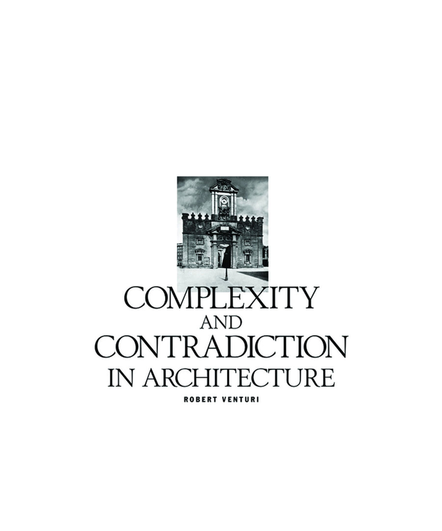 Robert Venturi: Complexity and Contradiction in Architecture