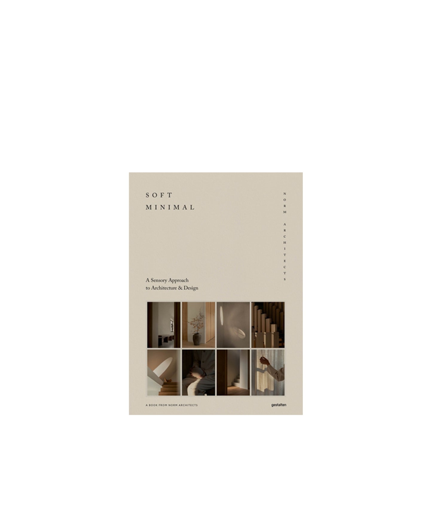 Soft Minimal: Norm Architects: A Sensory Approach to Architecture and Design