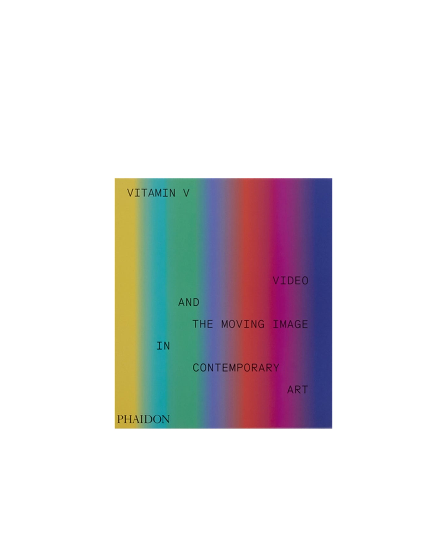 Vitamin V: Video and the Moving Image in Contemporary Art
