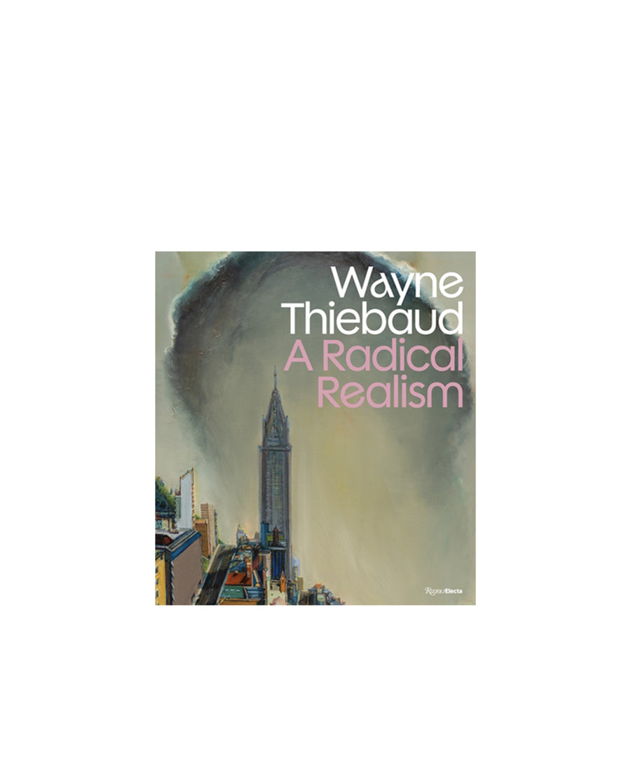 Wayne Thiebaud: A Radical Realism