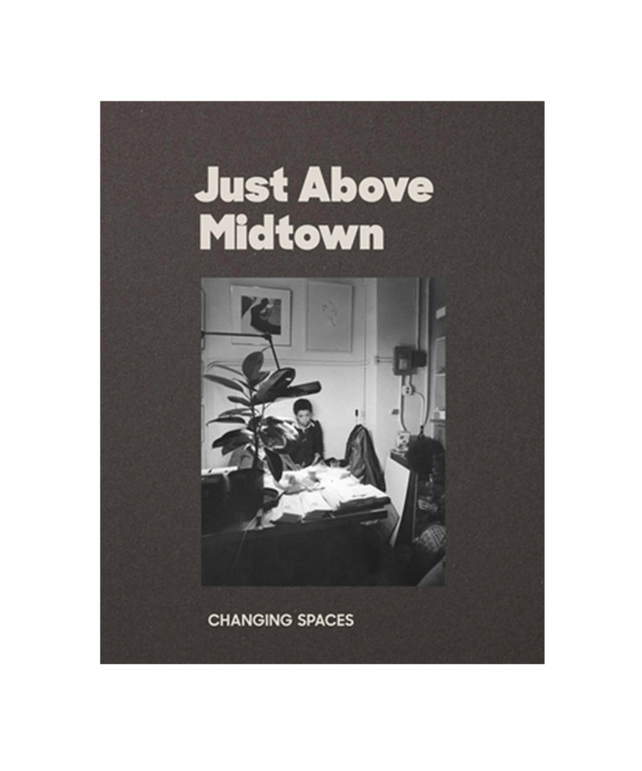 Just Above Midtown: Changing Spaces