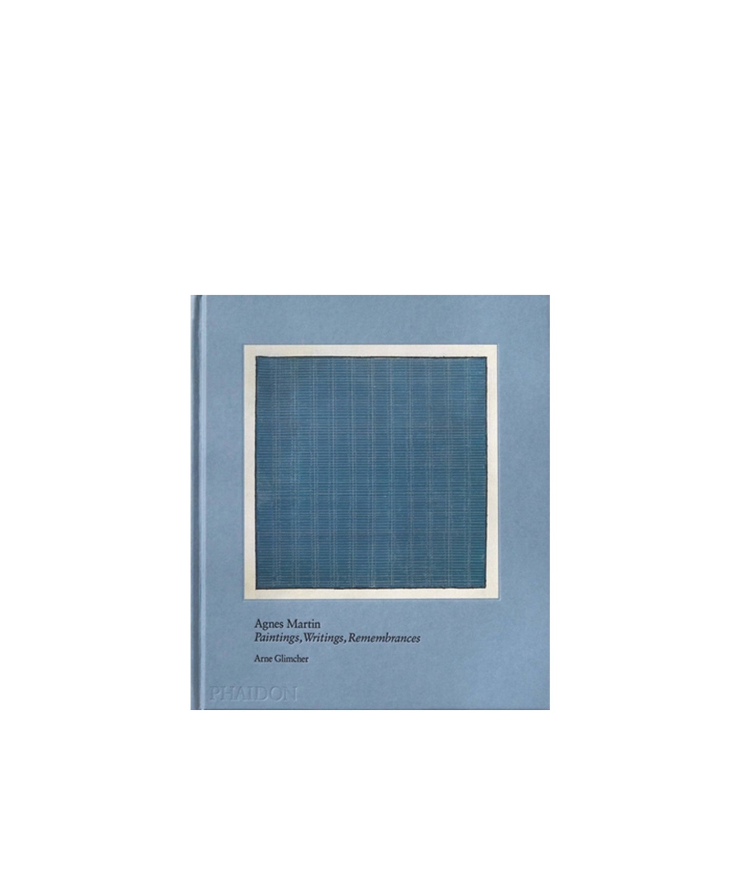 Agnes Martin: Painting, Writings, Remembrances
