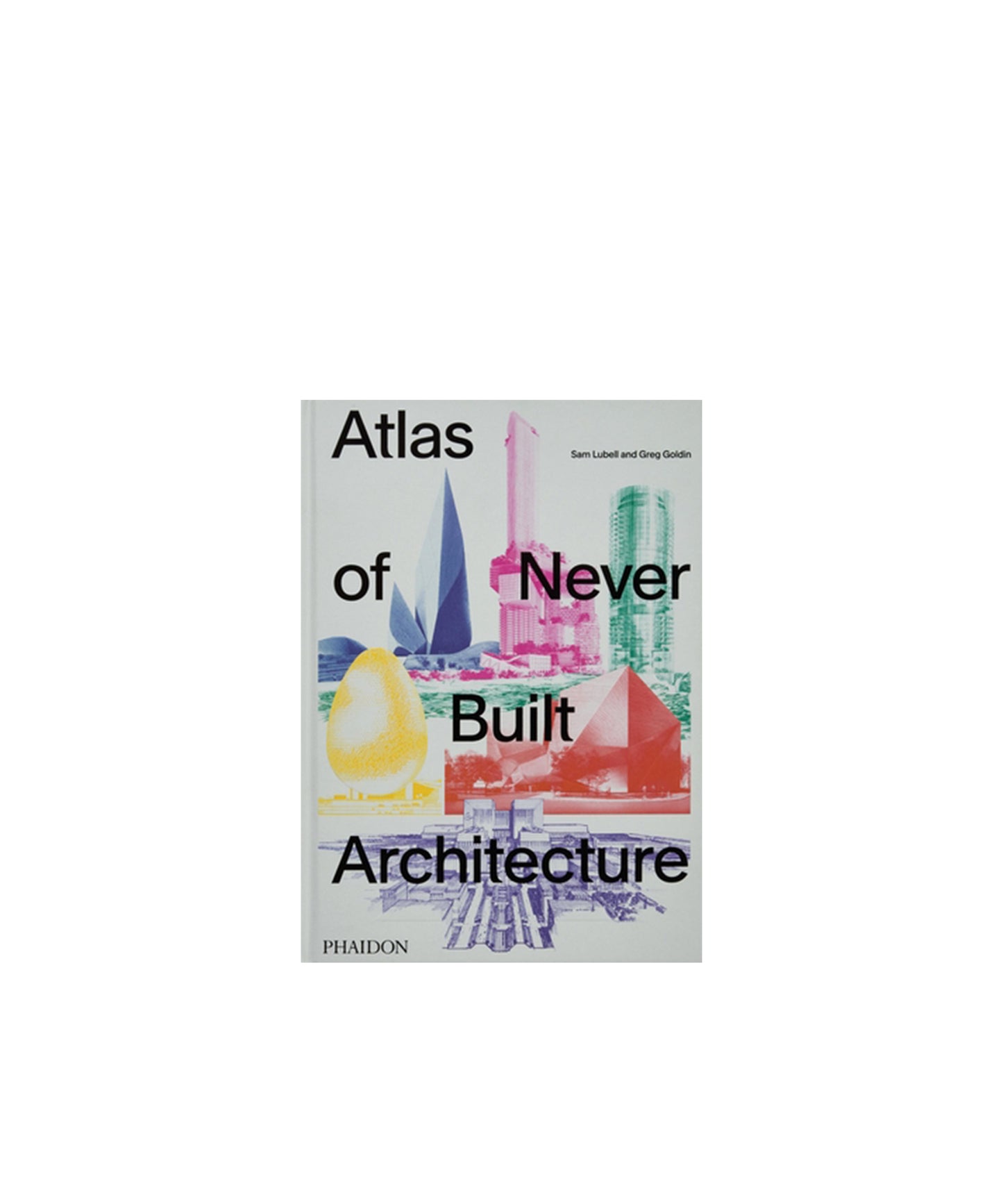 Atlas of Never Built Architecture