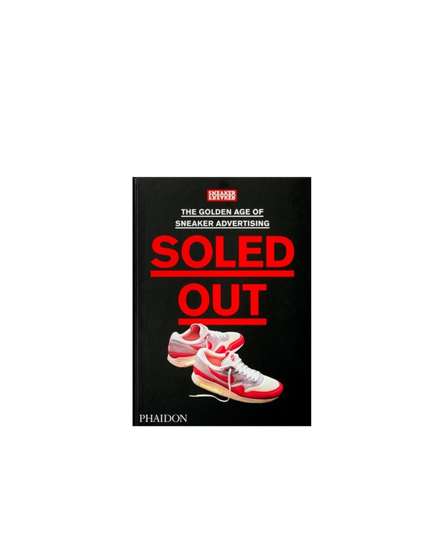 Soled Out: The Golden Age of Sneaker Advertising (a Sneaker Freaker Book)